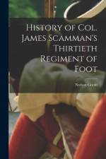 History of Col. James Scamman's Thirtieth Regiment of Foot af Nathan Goold