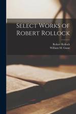Select Works of Robert Rollock af Robert Rollock