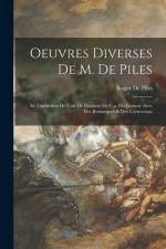 Oeuvres Diverses De M. De Piles: Sa Traduction De L'art De Peinture De C.a. Du Fresnoy Avec Des Remarques & Des Corrections af Roger de Piles