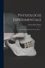 Physiologie Expérimentale: Travaux Du Laboratoire De M. Marey ... af Etienne-Jules Marey