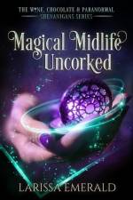 Magical Midlife Uncorked: The Wine, Chocolate & Paranormal Shenanigans Series Book 2 af Larissa Emerald