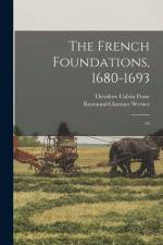 The French Foundations, 1680-1693: 23 af Theodore Calvin Pease