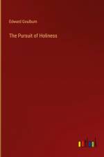 The Pursuit of Holiness af Edward Goulburn