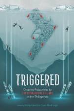 Triggered: Creative Responses to the Extrajudicial Killings in the Philippines af Samantha Chiu