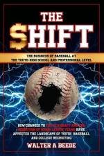 The Shift - The Business of Baseball at The Youth-High School and Professional Level af Walter Beede