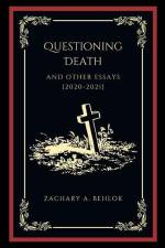 Questioning Death and Other Essays af Zachary Austin Behlok