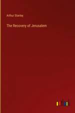 The Recovery of Jerusalem af Arthur Stanley
