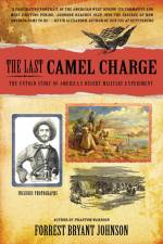 The Last Camel Charge: The Untold Story of America's Desert Military Experiment af Forrest Bryant Johnson