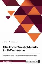 Electronic Word-of-Mouth im E-Commerce. Kundenbewertungen und ihre Bedeutung für das Kaufverhalten af Janine Kuhlmann