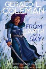 From Earth and Sky af Gerald L. Coleman