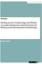 Ein Weg aus der Sozialen Angst und Phobie zu sozialer Kompetenz und Performanz im Rahmen einer künstlerischen Tanztherapie af Anonym