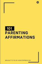 101 Parenting Affirmations af Kidsstoppress Media Pvt Ltd