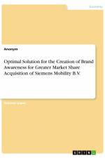 Optimal Solution for the Creation of Brand Awareness for Greater Market Share Acquisition of Siemens Mobility B.V. af Anonym