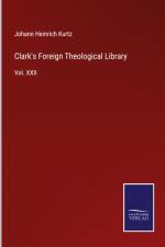 Clark's Foreign Theological Library af Johann Heinrich Kurtz