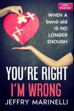 You're Right, I'm Wrong: When A Band-Aid Is No Longer Enough af Jeffry Marinelli
