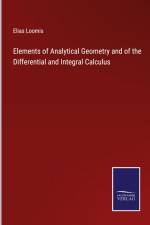 Elements of Analytical Geometry and of the Differential and Integral Calculus af Elias Loomis