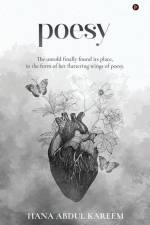 Poesy: The untold finally found its place, in the form of her fluttering wings of poesy. af Hana Abdul Kareem