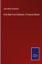 First Ripe Fruit Gathered: A Pastoral Sketch af John White Chickering