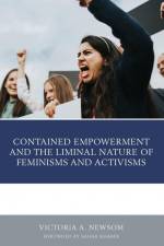 Contained Empowerment and the Liminal Nature of Feminisms and Activisms af Victoria A. Newsom