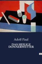DAS HEILIGE DONNERWETTER af Adolf Paul