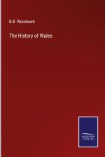 The History of Wales af B. B. Woodward