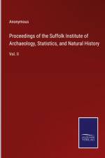 Proceedings of the Suffolk Institute of Archaeology, Statistics, and Natural History af Anonymous