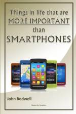 Things in life that are more important than Smartphones af John Rodwell