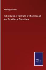 Public Laws of the State of Rhode Island and Providence Plantations af Anthony Knowles