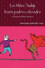 Los Niños Índigo tienen padres colorados. Historias de Niños Ancianos. af Santiago Andrade León