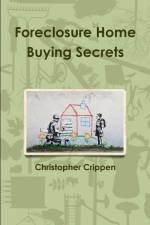 Foreclosure Home Buying Secrets af Christopher Crippen