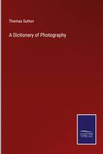 A Dictionary of Photography af Thomas Sutton