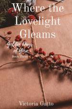 Where the Lovelight Gleams af Victoria R Gatto