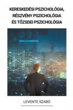 Kereskedési pszichológia, Részvény Pszichológia és T¿zsdei Pszichológia af Levente Szabó