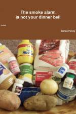 The smoke alarm is not your dinner bell (color) af James Penny