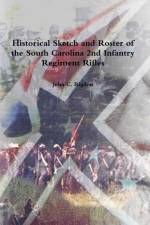 Historical Sketch and Roster of the South Carolina 2nd Infantry Regiment Rifles af John C. Rigdon