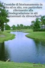 Tecniche di biorisanamento in situ ed ex situ, con particolare riferimento alla biodegradazione in siti contaminati da idrocarburi af Adriano Sofo
