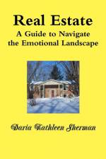 REAL ESTATE A Guide to Navigate the Emotional Landscape af Daria Sherman