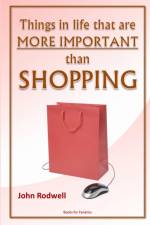 Things in life that are more important than shopping af John Rodwell