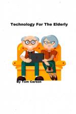 Technology For The Elderly! af Tom Carson