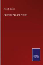 Palestine, Past and Present af Henry S. Osborn