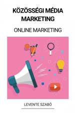 Közösségi Média Marketing (Online Marketing) af Levente Szabó