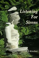 Listening For Sirens af P J Kimber