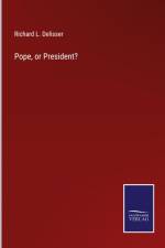 Pope, or President? af Richard L. Delisser