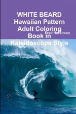 WHITE BEARD Hawaiian Pattern Adult Coloring Book in Kaleidoscope Style af Fred Horstman