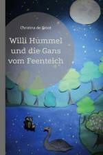 Willi Hummel und die Gans vom Feenteich af Christina de Groot