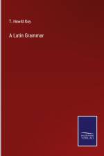 A Latin Grammar af T. Hewitt Key