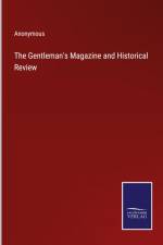 The Gentleman's Magazine and Historical Review af Anonymous