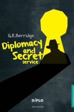 Diplomacy and Secret Service af G. R. Berridge