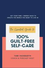 The Essential Guide to 100% Guilt-Free Self-Care af Tami Hackbarth