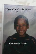 A Taste of the Creative Juices, Volume 1 af Roderick D. Talley